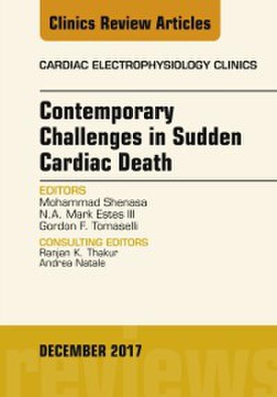 Contemporary Challenges in Sudden Cardiac Death, An Issue of Cardiac Electrophysiology Clinics