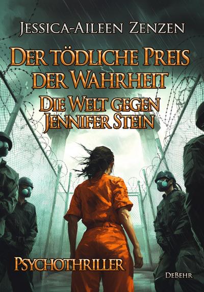 Der tödliche Preis der Wahrheit - Die Welt gegen Jennifer Stein - Psychothriller
