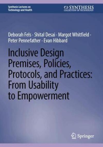 Inclusive Design Premises, Policies, Protocols, and Practices: From Usability to Empowerment