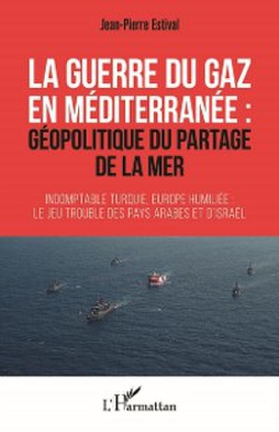 La guerre du gaz en Mediterranee :