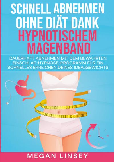Schnell Abnehmen ohne Diät dank hypnotischem Magenband