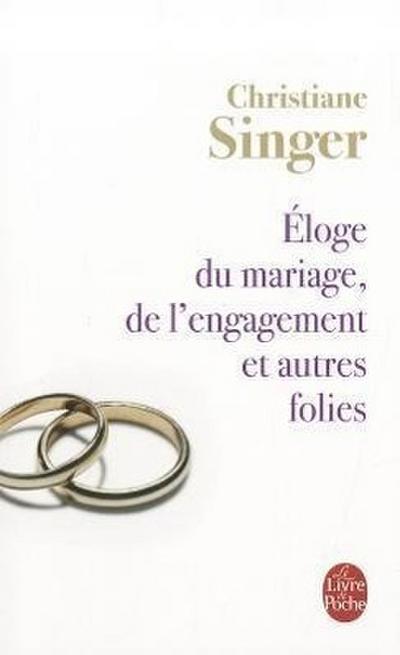 Eloge Du Mariage, de L’Engagement Et Autres Folies