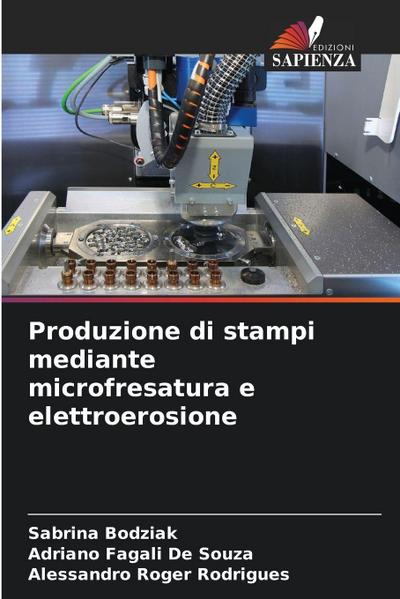 Produzione di stampi mediante microfresatura e elettroerosione