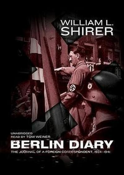 Berlin Diary: The Journal of a Foreign Correspondent, 1934-1941