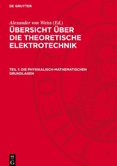 Übersicht über die theoretische Elektrotechnik, Teil 1, Die physikalisch-mathematischen Grundlagen