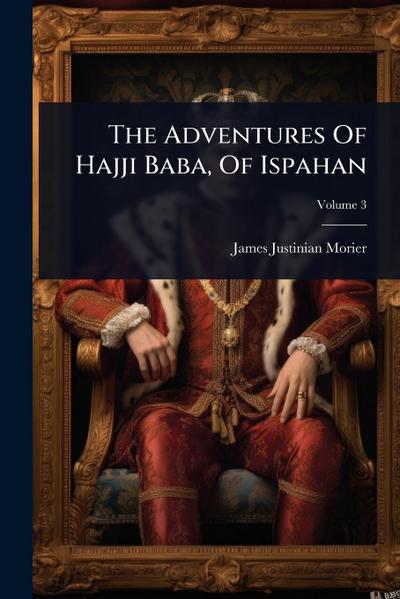 The Adventures Of Hajji Baba, Of Ispahan