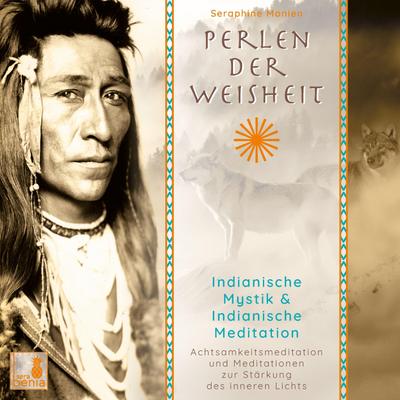 Perlen der Weisheit, Indianische Mystik {Indianer Meditation CD, Indianische Weisheiten, Morgen-Meditation, Die zwei Wölfe}