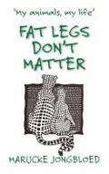Fat Legs Don’t Matter