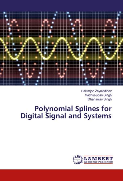 Polynomial Splines for Digital Signal and Systems
