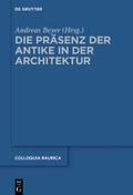 Die Präsenz der Antike in der Architektur von Andreas Beyer | Ebook