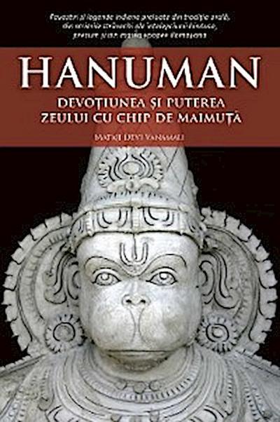 Hanuman. Devoțiunea și puterea zeului cu chip de maimuță