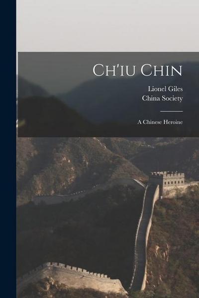 Ch’iu Chin: a Chinese Heroine
