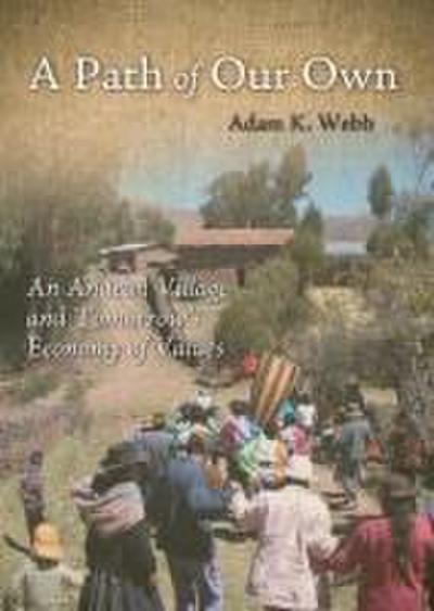 A Path of Our Own: An Andean Village and Tomorrow’s Economy of Values