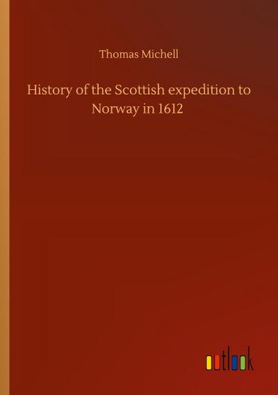 History of the Scottish expedition to Norway in 1612