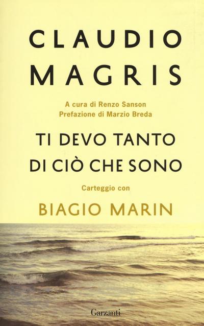 Ti devo tanto di ciò che sono. Carteggio con Biagio Marin