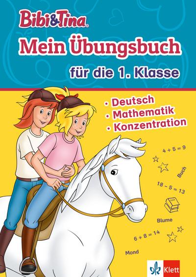 Bibi & Tina Mein Übungsbuch für die 1. Klasse: Deutsch, Mathematik, Konzentration in der Grundschule, ab 6 Jahren (Bibi und Tina)
