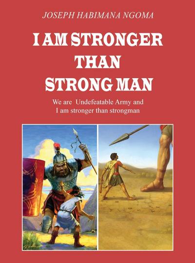 I AM STRONGER THAN STRONG MAN