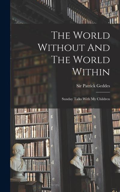The World Without And The World Within: Sunday Talks With My Children