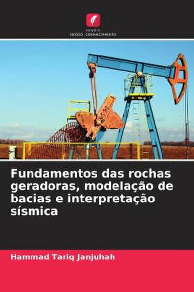 Fundamentos das rochas geradoras, modelação de bacias e interpretação sísmica