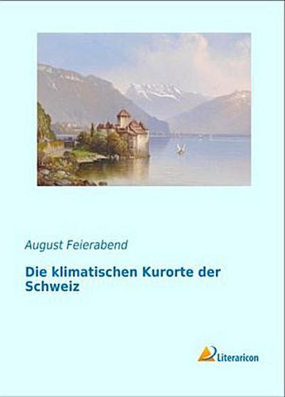 Die klimatischen Kurorte der Schweiz