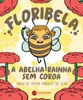 Floribela, a abelha-rainha sem coroa