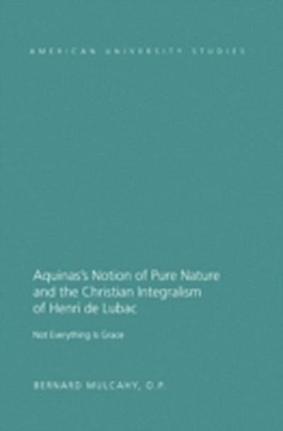 Aquinas’s Notion of Pure Nature and the Christian Integralism of Henri de Lubac