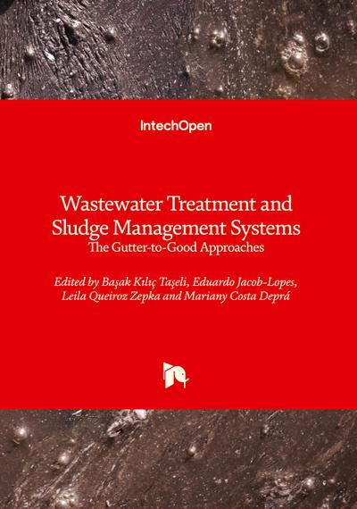 Wastewater Treatment and Sludge Management Systems - The Gutter-to-Good Approaches
