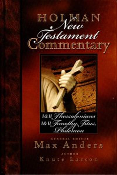 Holman New Testament Commentary - 1 & 2 Thessalonians, 1 & 2 Timothy, Titus, Philemon
