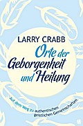 Orte der Geborgenheit und Heilung