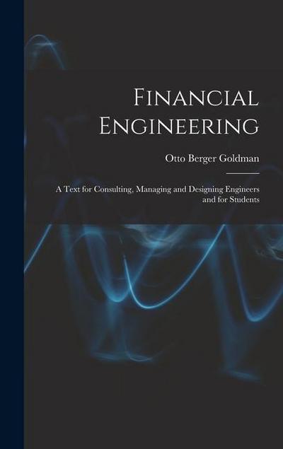 Financial Engineering: A Text for Consulting, Managing and Designing Engineers and for Students