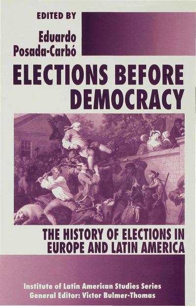 Elections Before Democracy: The History of Elections in Europe and Latin America