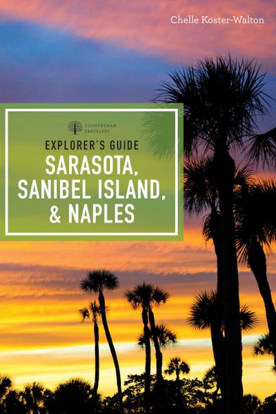 Explorer’s Guide Sarasota, Sanibel Island, & Naples (Seventh Edition)  (Explorer’s Complete)