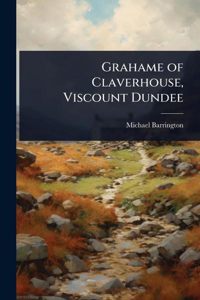 Grahame of Claverhouse, Viscount Dundee
