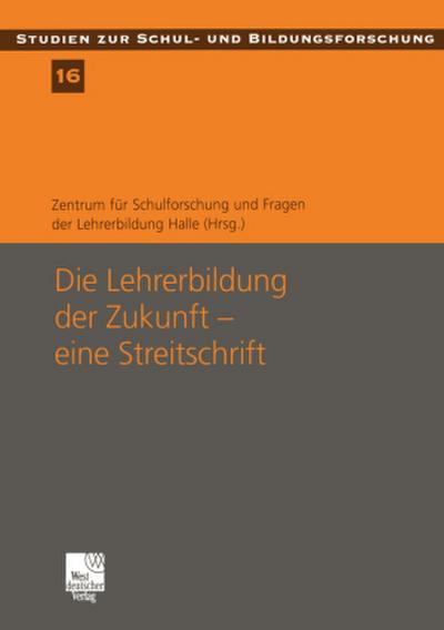 Die Lehrerbildung der Zukunft - eine Streitschrift