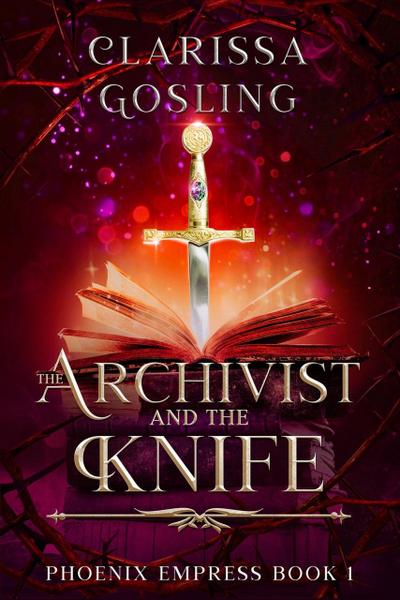 The Archivist and the Knife (Phoenix Empress, #1)