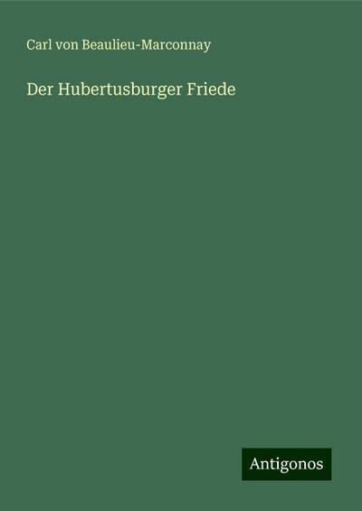 Beaulieu-Marconnay, C: Hubertusburger Friede