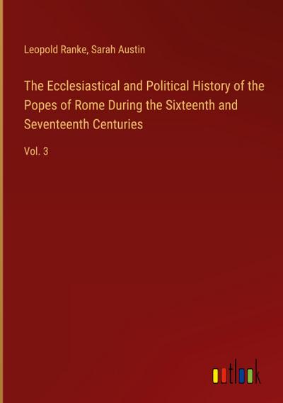 The Ecclesiastical and Political History of the Popes of Rome During the Sixteenth and Seventeenth Centuries