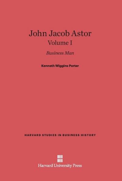 John Jacob Astor, Volume I