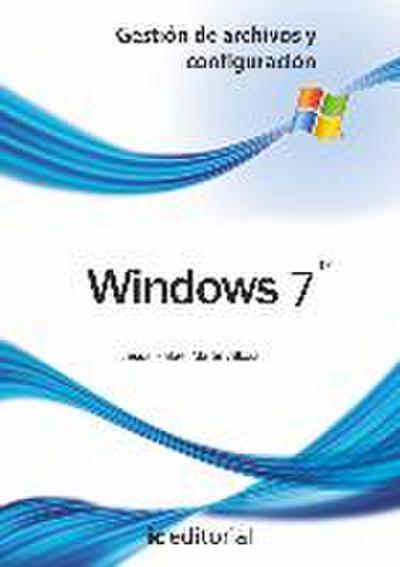 Windows 7 : gestión de archivos y configuración