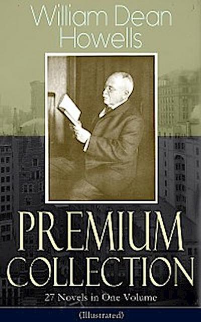 William Dean Howells - Premium Collection: 27 Novels in One Volume (Illustrated)
