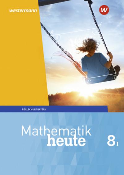 Mathematik heute 8. Schulbuch. WPF I Bayern