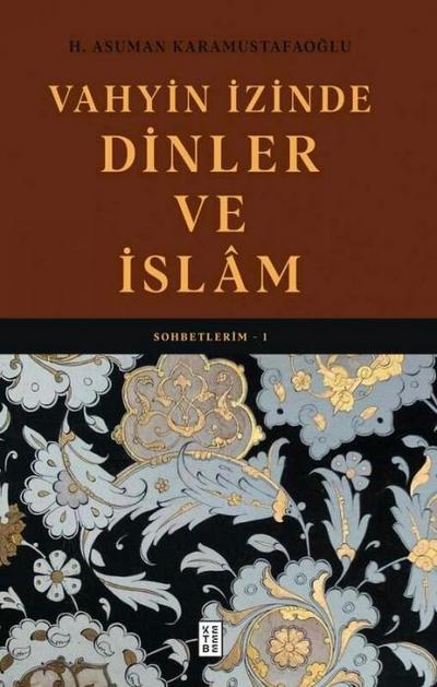 Vahyin Izinde Dinler ve Islam - Sohbetlerim 1 Ciltli