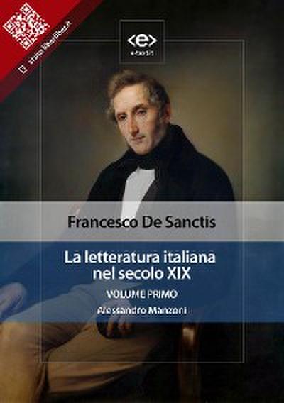 La letteratura italiana nel secolo XIX. Volume primo. Alessandro Manzoni