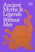 Ancient Myths & Legends Without Men
