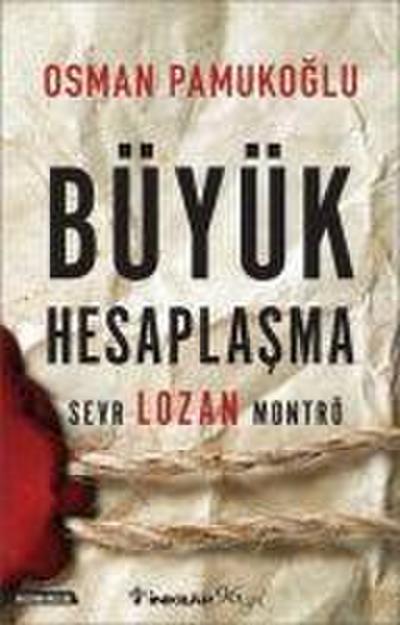 Büyük Hesaplasma - Sevr Lozan Montrö