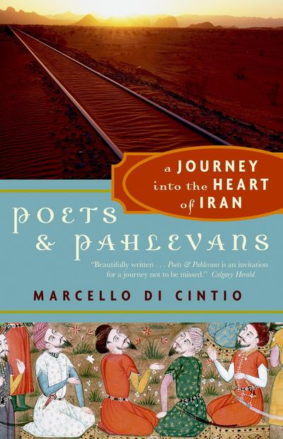 Poets and Pahlevans: A Journey Into the Heart of Iran