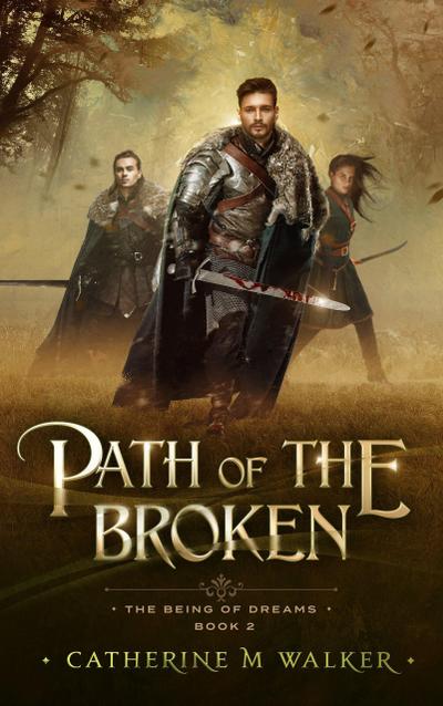 Path Of The Broken (The Being Of Dreams, #2)