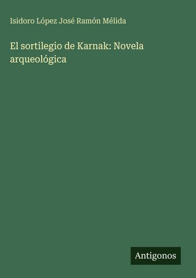 El sortilegio de Karnak: Novela arqueológica
