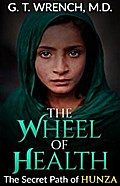 The Wheel of Health - The Secret Path of Hunza