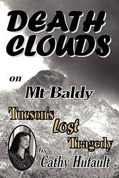 Death Clouds on MT Baldy: Tucson’s Lost Tragedy